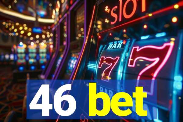 46 bet